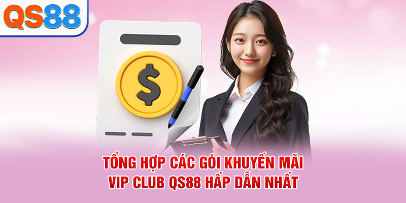Tổng hợp các gói khuyến mãi VIP Club QS88 hấp dẫn nhất