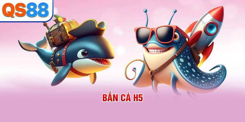 Bắn cá H5